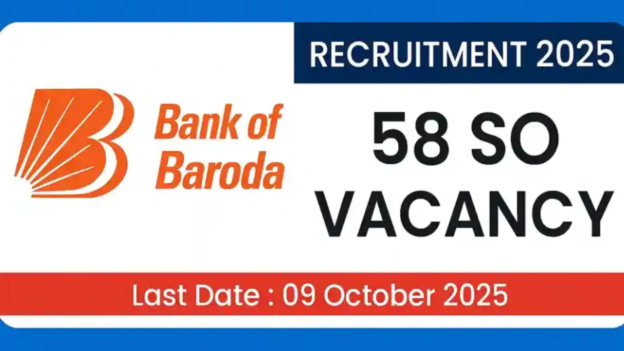 Bank of Baroda SO Recruitment 2025: बैंक ऑफ बड़ौदा में 58 स्पेशलिस्ट ऑफिसर पदों पर भर्ती, जानिए सैलरी और आवेदन की डिटेल्स