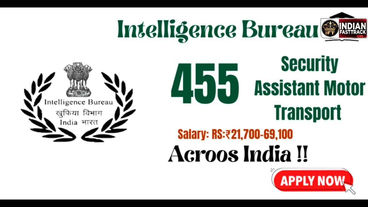 IB Recruitment 2025: इंटेलिजेंस ब्यूरो में सिक्योरिटी असिस्टेंट (Motor Transport) के 455 पदों पर भर्ती, देखें सैलरी, योग्यता और आवेदन की पूरी डिटेल