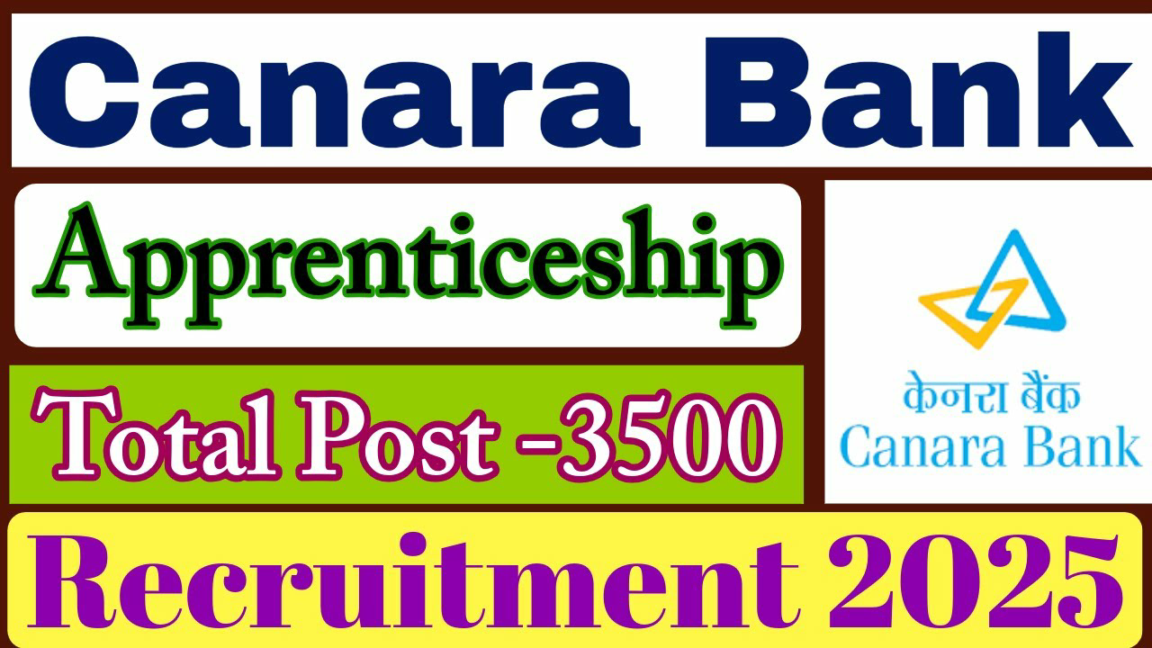 Canara Bank Apprentice Recruitment 2025: कैनरा बैंक में निकली 3500 अप्रेंटिस की भर्ती, ₹15,000 स्टाइपेंड के साथ बड़ा मौका!