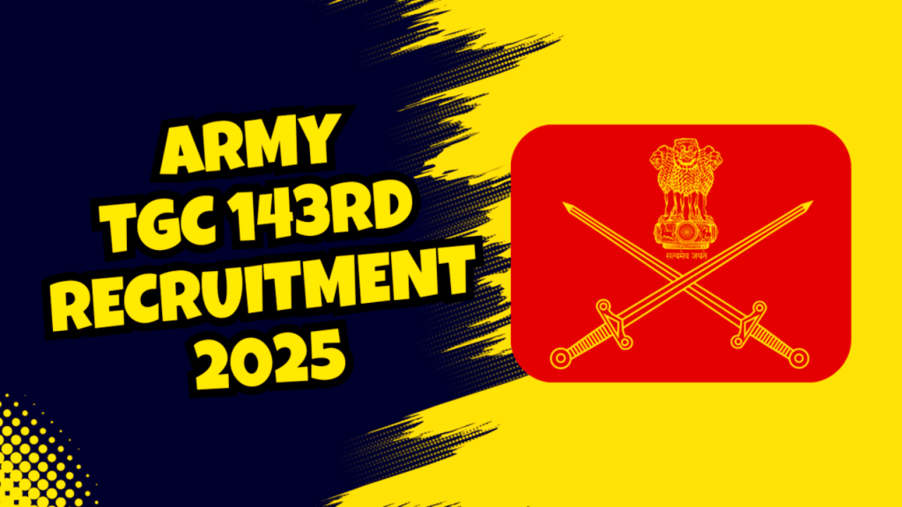 Indian Army TGC 143 Recruitment 2025: इंजीनियरिंग ग्रेजुएट्स के लिए सुनहरा मौका, बिना एग्जाम भर्ती – अभी करें आवेदन