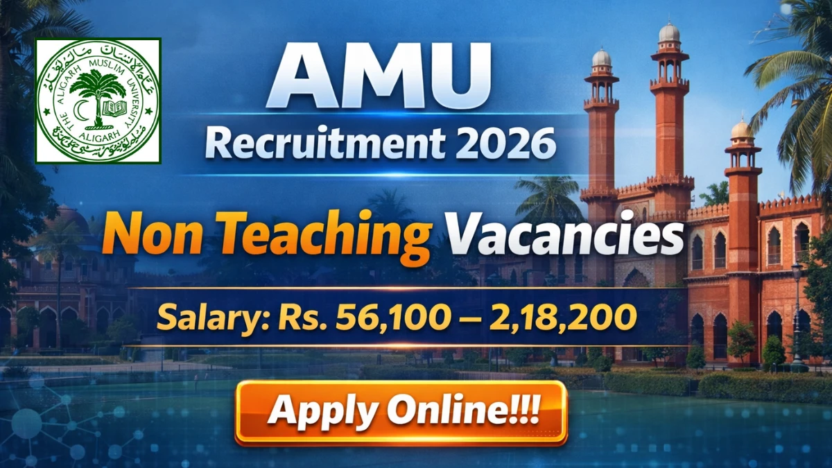 Aligarh Muslim University में 27 नॉन-टीचिंग पदों पर भर्ती 2026, सैलरी ₹2.18 लाख तक – ऐसे करें अप्लाई